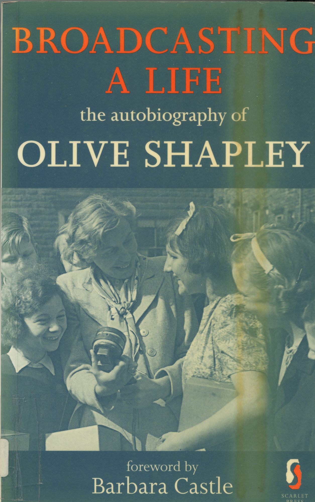 Broadcasting a life: the autobiography of Olive Shapley